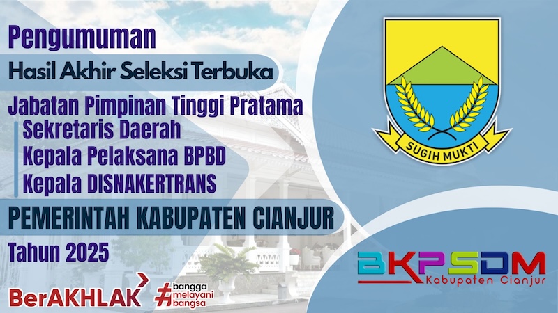 pengumuman-hasil-akhir-seleksi-terbuka-jabatan-pimpinan-tinggi-pratama-sekretaris-daerah-kepala-disnakertrans-dan-kepala-pelaksana-bpbd-di-lingkungan-pemerintah-kabupaten-cianjur-tahun-2025